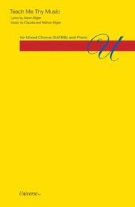 Teach Me Thy Music. By Claudia and Nathan Bigler. Octavo. SATBB. Duration 2 minutes, 20 seconds.