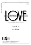 All Works of Love (Educational Octavo, SATB, Piano) Joan Szymko