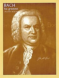 Bach His Greatest His Greatest (Ashley) Series. Ashley Publications Inc.