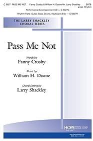 Pass Me Not By William H. Doane. Arranged By Larry Shackley. For Satb Choir. Text: Revelation 19:12. Choral Octavo.