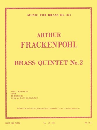 Brass Quintet No. 2 for Brass Quintet - Score and Parts. Arthur Frackenpohl
