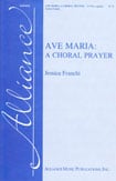Ave Maria: A Choral Prayer By Jessica Franchi. For Satb Choir, a Cappella. Octavo.
