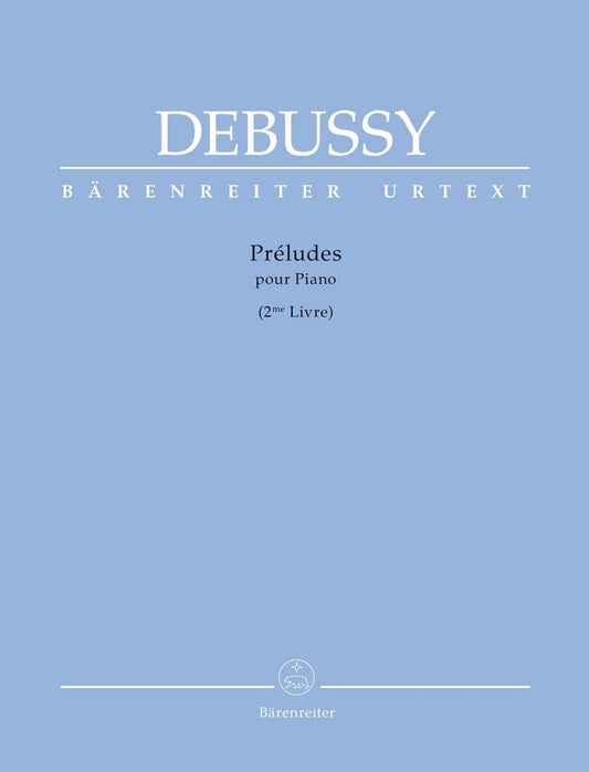 Debussy, Claude. Préludes for Piano, 2me Livre. Edited by Kabisch, Thomas.