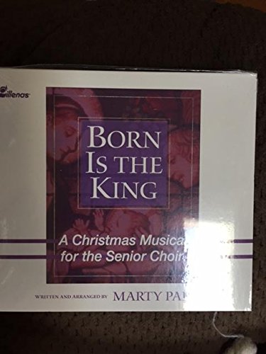 Born Is the King (Stereo CD). A Christmas Musical for the Senior Choir by Marty Parks
