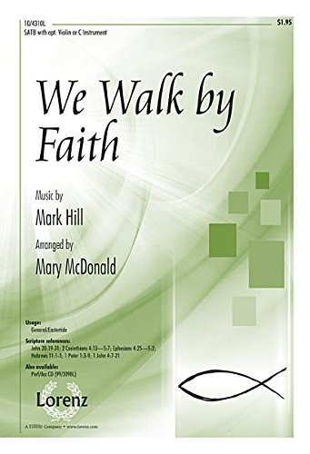 We Walk by Faith. By Mark Hill