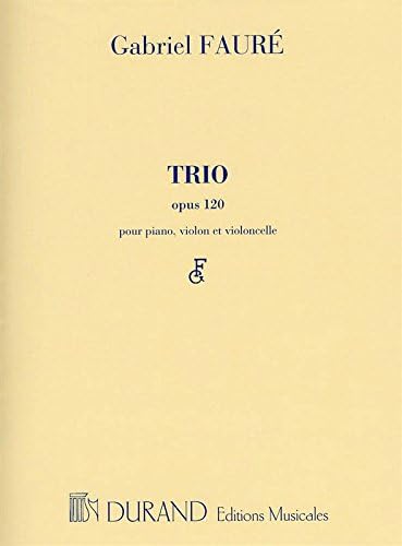 Trio, Op. 120. For piano, violin, and cello by Gabriel Faure. Piano Trio.