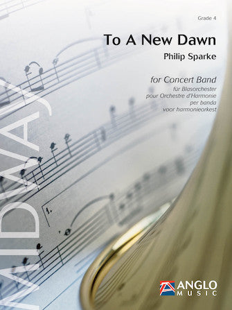 To a New Dawn. Grade 4 - Score Only by Philip Sparke. Concert Band - Sheet Music