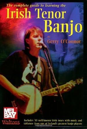 The Complete Guide to Learning the Irish Tenor Banjo O'Connor, Gerry
