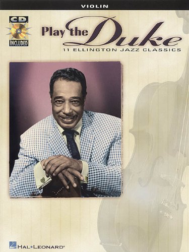 Play the Duke: 11 Ellington Jazz Classics for Violin Ellington, Duke and Hal Leonard Corp.