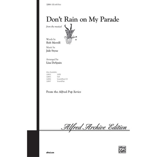 Don't Rain on My Parade (from the musical Funny Girl) Choral Octavo Choir Words by Bob Merrill, music by Jule Styne / arr. Lisa DeSpain