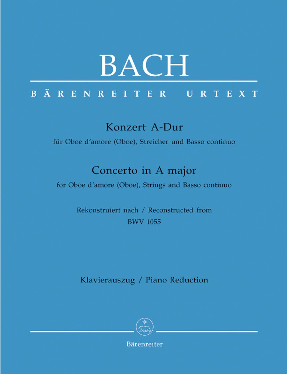 Bach: Oboe Concerto in A Major - Reconstructed from BWV 1055 (Solo Part with Piano Reduction). By Johann Sebastian Bach and Mark Biggam