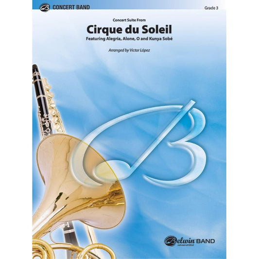 Cirque du Soleil, Concert Suite from Featuring: Alegria / Alone / O / Kunya Sobé by Victor Lopez Concert Band - Sheet Music