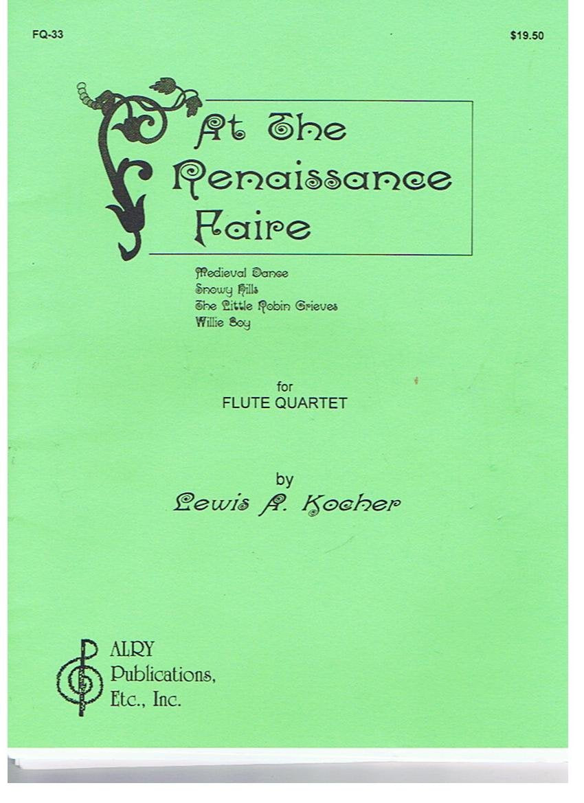 At the Renaissance Faire: Medieval Dance, Snowy Hills, The Little Robin Grieves, Willie Boy (for Flute Quartet)