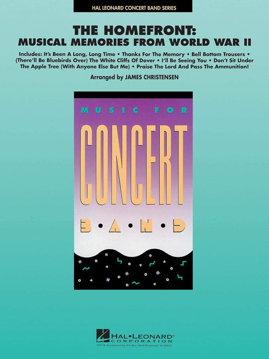 The Homefront: Musical Memories from World War II by James Christensen. Concert Band - Sheet Music