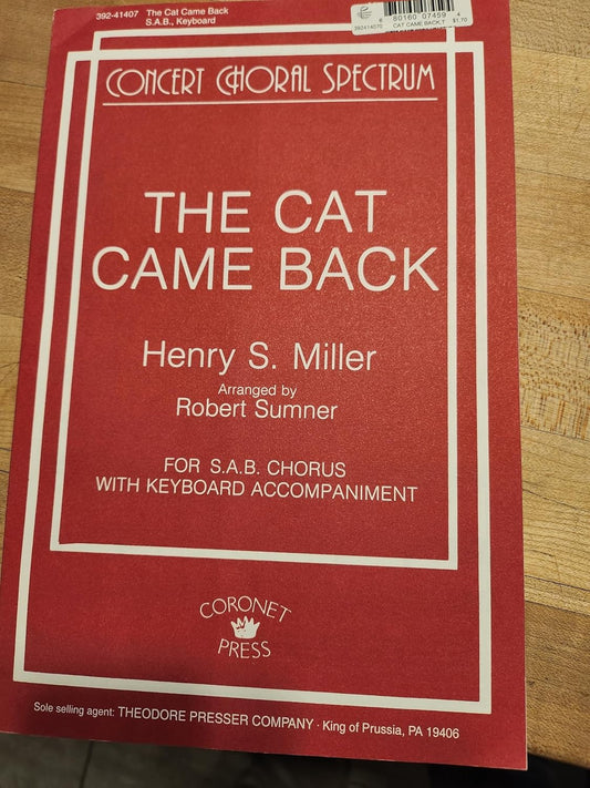 The cat came back. For SAB chorus with keyboard accompaniment. By Henry Miller. Arr by Robert Sumner.