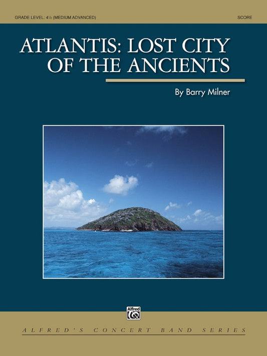 Atlantis: Lost City of the Ancients. By Barry Milner. Concert Band. Conductor Score & Parts Grade: 4. (Medium Difficult)