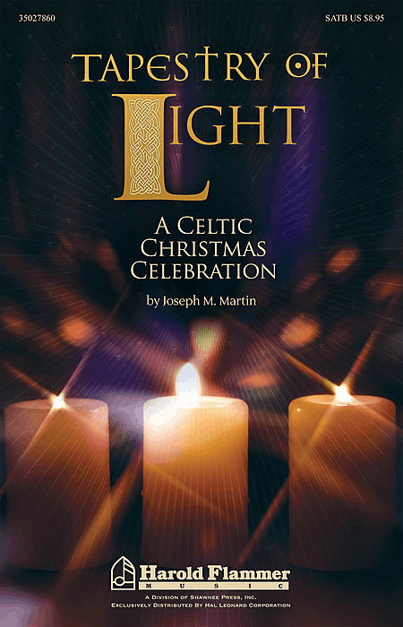 Tapestry of Light. A Celtic Christmas Celebration by Joseph M. Martin. Celtic Consort (CD-ROM) Choral
