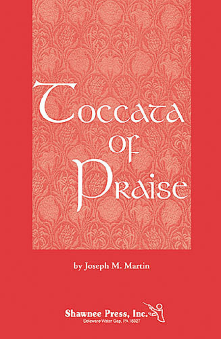 Toccata of Praise by Joseph M. Martin 4-Part - Sheet Music