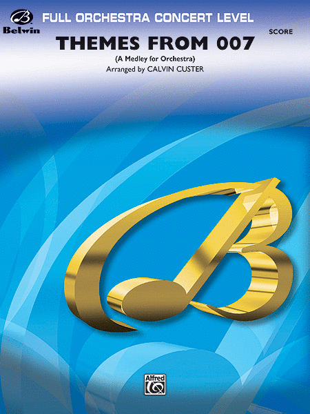 Themes from 007. A Medley for Orchestra by Calvin Custer Full Orchestra - Sheet Music