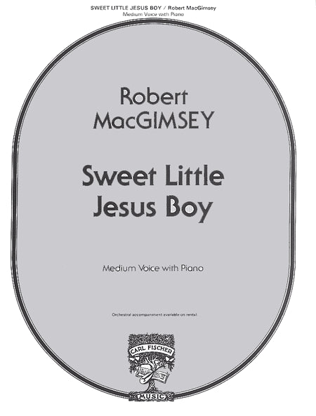 Sweet Little Jesus Boy. Medium Voice with Piano by Robert Macgimsey. Medium Voice - Sheet Music