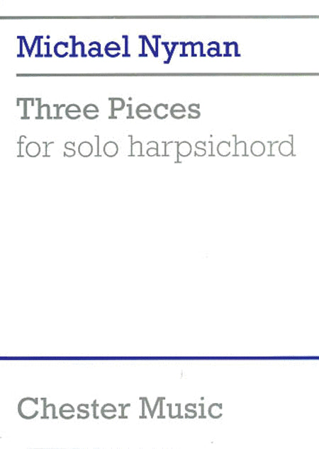 Three Pieces For Solo Harpsichord by Michael Nyman. Harpsichord - Sheet Music