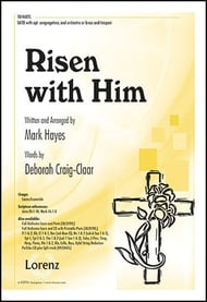 Risen with Him by Mark Hayes 4-Part - Sheet Music