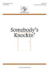 Somebody's Knockin' Composed By Ken Berg. For Unison/2-part Choir and Piano. Sacred Anthem, General, Spiritual. Octavo. [Paperback] Ken Berg