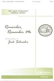 Remember, Remember Me By Jack Schrader. For Satb Choir and Piano. Octavo. [Paperback] Jack Schrader