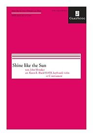 Shine Like the Sun Composed By John Ylvisaker. Arranged By Karen E. Black. For Satb Choir, Organ or Piano Accompaniment, Violin or C Instrument Obbligato. Difficulty: Easy-medium. Octavo. [Paperback] John Ylvisaker