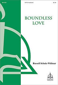 Boundless Love Composed By Russell Schulz-widmar. for Satb Choir, Keyboard. Octavo. [Paperback] Russell Schulz-Widmar