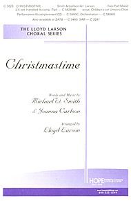 Christmastime Composed By Michael W. Smith & Joanna Carlson. Arranged By Lloyd Larson. For 2-part Mixed w/ Optional Children's Choir. Choral Octavo. [Paperback] Michael W. Smith & Joanna Carlson and Lloyd Larson