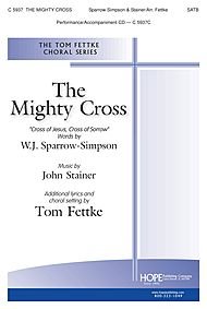 The Mighty Cross By John Stainer. Arranged By Thomas Fettke. For Satb Choir. Text: Galatians 6:14. Choral Octavo. [Paperback] John Stainer