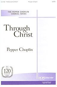 Through Christ By Pepper Choplin. For Satb Choir and Piano. Octavo. [Paperback] Pepper Choplin