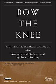 Bow the Knee Arranged By Robert Sterling. For Satb Choir. Word Music "Classic Anthem" Series. Word Music "Classic Anthem" Series Re-releas. Modern Christian. Choral Octavo. Duration 5'42". [Paperback] Arranged by Robert Sterling