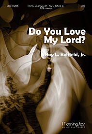 Do You Love My Lord? Composed By Roy L. Belfield. For Satb Choir, a Cappella. General, Spiritual. Medium. Octavo. [Paperback] Roy L. Belfield