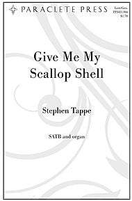 Give Me My Scallop Shell (Hommage a Herbert Howells). Composed By Stephen Tappe. For Satb Choir and Organ. Lent, General. Difficult. Octavo. [Paperback] Stephen Tappe