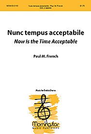 Nunc Tempus Acceptabile - Now Is the Time Acceptable Composed By Paul M. French. For SSA Choir, a Cappella. Lent. Moderately Difficult. [Paperback] Paul M. French