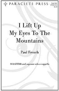 I Lift up My Eyes to the Mountain By Paul M. French. For Ssaattbb Choir and Soprano Voice Solo, a Cappella. Lent, Advent. Medium. Octavo. [Paperback] Paul M. French