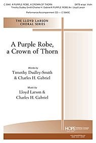 A Purple Robe, a Crown of Thorn By Lloyd Larson & Charles H. Gabriel. For Satb Choir. Text: John 19:2. Choral Octavo. [Paperback] Lloyd Larson and Chas. H. Gabriel