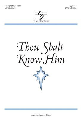 Thou Shalt Know Him (Voicing: Satb with Piano). Composer: Mark Burrows. Text: 15th Century, Anonymous. Season: Advent, Christmas, Epiphany. [Paperback] Mark Burrows