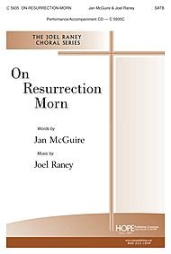 On Resurrection Morn By Joel Raney. For Satb Choir. Text: Revelation 21:1-5|psalm 30:5|philippians 3:10-11|1 Corinthians 15:12:20. Choral Octavo. [Paperback] Joel Raney