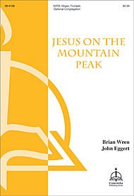 Jesus on the Mountain Peak Composed By Theodore A. Beck. Arranged By John Eggert. For Satb Choir, Organ, Trumpet and Optional Congregation. Octavo. [Paperback] Theodore A. Beck