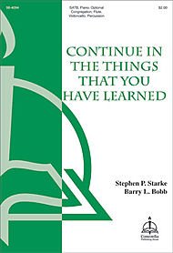 Continue in the Things That You Have Learned Composed By Barry L. Bobb. For Satb Choir, Piano and Optional Congregation, Flute, Cello, Percussion. Octavo. [Paperback] Barry L. Bobb
