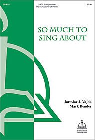 So Much to Sing About Composed By Mark Bender. For Satb Choir, Congregation, Organ and Optional Orchestra. Octavo. [Paperback] Mark Bender