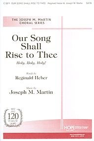 Our Song Shall Rise to Thee (Holy, Holy, Holy!) (Holy, Holy, Holy!). By Joseph M. Martin. For Satb Choir and Piano. Octavo. [Paperback] Joseph M. Martin