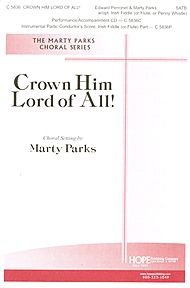 Crown Him Lord of All! By Edward Perronet. Arranged By Marty Parks. For Satb Choir W/optional Irish Fiddle (Or Flute/penny Whistle). Choral Octavo. [Paperback] Edward Perronet and Arranged by Marty Parks
