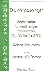 Die Minnesanger (From Sechs Lieder Fur Vierstimmigen Mannerchor, Op. 33, No. 2 - 1840). Composed By Robert Schumann. Edited By Matthew D. Oltman. For Ttbb Choir (A Cappella). Secular. [Paperback] Robert Schumann