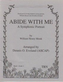 Abide with Me, a Symphonic Portrait By William Henry Monk. Composer: Dennis O. Eveland. Grade Level: 3. TRN Cd Number: 41. Time: 2:50 [Paperback] Dennis O. Eveland