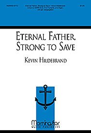 Eternal Father, Strong to Save Composed By Kevin Hildebrand. For Satb or Unison Voices, Optional Congregation, 2 Trumpets, Organ. General, National Songs. Moderately Easy. [Paperback] Kevin Hildebrand