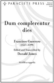Dum Complerentur Dies Composed By Francisco Guerrero. Edited By Donald James. For Saatb Choir, a Cappella. Pentecost. Medium/difficult. Octavo. [Paperback] Francisco Guerrero